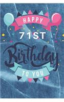 Happy 71st Birthday: 71st Birthday Gift / Journal / Notebook / Diary / Unique Greeting & Birthday Card Alternative