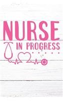 Nurse In Progress: Nurse Journal / Notebook / Diary - Funny Quote Nurse Gift for School, Work, Birthday, or Christmas