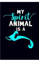 My Spirit Animal Is A: Mermaid Journal Notebook