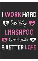 I Work Hard So My LhasaPoo Can Have A Better Life: Lined Journal, 120 Pages, 6 x 9, LhasaPoo Dog Gift Idea, Black Matte Finish (I Work Hard So My LhasaPoo Can Have A Better Life Journal)