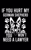 If you Hurt German Shepherd You Won't Need a Lawyer: Cute German Shepherd Default Ruled Notebook, Great Accessories & Gift Idea for German Shepherd Owner & Lover.Default Ruled Notebook With An Inspirat