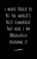 I never asked to be the World's Best Coworker