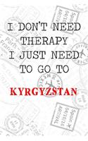 I Don't Need Therapy I Just Need To Go To Kyrgyzstan: 6x9" Dot Bullet Travel Stamps Notebook/Journal Funny Gift Idea For Travellers, Explorers, Backpackers, Campers, Tourists, Holiday Memory Book