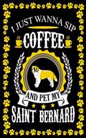 I Just Wanna Sip Coffee And Pet My Saint Bernard: Dog Lover Gifts, St Bernard Journal Notebook Best Gifts For Who Love Coffee And Saint Bernard Dog Notebook Blank Lined Ruled Journal 6"x9" 100 Pages