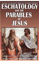 Eschatology and the Parables of Jesus: A study of the shift from old to New Covenant