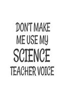 Don't Make Me Use My Science Teacher Voice