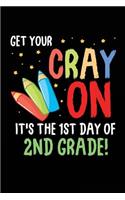 Get Your Cray On It's the 1st Day of 2nd Grade!: Funny Second Grade Back to School Novelty Gift for Students