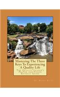 Mastering the Three Keys to Experiencing a Quality Life