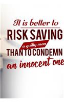It Is Better to Risk Saving a Guilty Man Than to Condemn an Innocent One: Law Students Inspirational Guide and Attorney Daily Diary