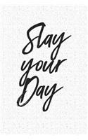 Slay Your Day: A 6x9 Inch Matte Softcover Notebook Journal with 120 Blank Lined Pages and an Uplifting Positive Cover Slogan