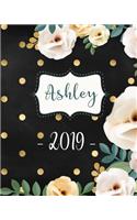 Ashley 2019: Personalized Name Weekly Planner 2019: 12 Month Agenda - Feminine Flowers & Polka Dots. Calendar, Organizer, Notes & Goals (Weekly and Monthly Plann