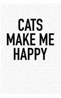 Cats Make Me Happy: A 6x9 Inch Matte Softcover Notebook Journal with 120 Blank Lined Pages and a Cat Loving Cover Slogan