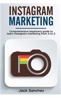Instagram Marketing: Comprehensive Beginners Guide to Learn Instagram Marketing from A to Z(1 Instagram Marketing)