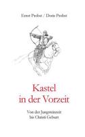 Kastel in der Vorzeit