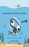 Aventuras de Bob el Cabezón - Convierte tu debilidad en tu fortaleza