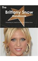 The Brittany Snow Handbook - Everything You Need to Know about Brittany Snow