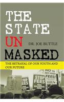 The State Unmasked: The Betrayal of Our Youth and Our Future