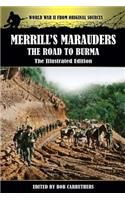 Merrill's Marauders - The Road to Burma - The Illustrated Edition