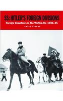 SS: Hitler's Foreign Divisions: Foreign Volunteers in the Waffen-SS 1940–45(World War II Germany)