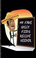 My Fave Spicy Foods Recipe Keeper