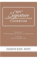 "My" Signature Sorghum Molasses Syrup Cookbook