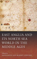 East Anglia and Its North Sea World in the Middle Ages