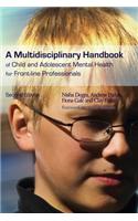 A Multidisciplinary Handbook of Child and Adolescent Mental Health for Front-line Professionals