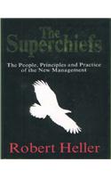 The Superchiefs: The People, Principles and Practice of the New Management Style