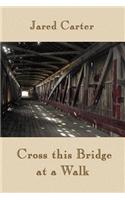 Cross This Bridge at a Walk