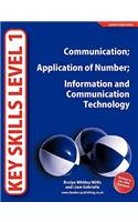 Key Skills Level 1: Communication, Application of Number, Information and Communication Technology. Roslyn Whitley Willis and Liam Gabrielle