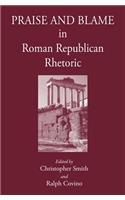Praise and Blame in Roman Republican Rhetoric