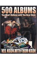 500 Albums You Won't Believe until you Hear Them