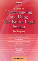 A Guide to Understanding and Using the British Legal System