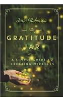 The Gratitude Jar a Simple Guide to Creating Miracles