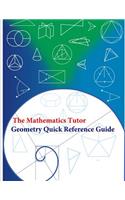 The Mathematics Tutor: Geometry Quick Reference Guide