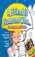 Friend is Someone Who... Coloring Book Edition