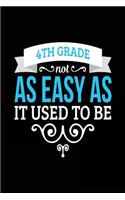 4th Grade Not As Easy As It Used To Be: School Notebook Journal Lined
