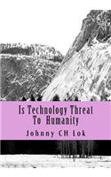 Is Technology Threat to Humanity