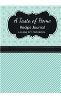 A Taste of Home Recipe Journal: A Blank DIY Cookbook: A Blank DIY Cookbook