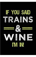 If You Said Trains & Wine I'm In: Train Lovers Notebook