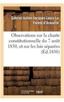 Observations Sur La Charte Constitutionnelle Du 7 Août 1830, Et Sur Les Lois Séparées Qu'elle a