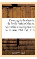 Compagnie Du Chemin de Fer de Paris À Orléans. Assemblée Des Actionnaires Du 30 Mars 1884