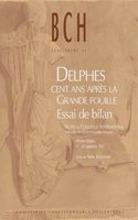 Delphes cent ans après la Grande fouille: Essai de bilan