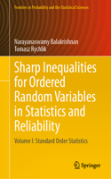 Sharp Inequalities for Ordered Random Variables in Statistics and Reliability: Volume I: Standard Order Statistics