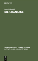 Die Chantage: Ein Beitrag Zur Reform Der Strafgesetzgebung(6 Abhandlungen Des Kriminalistischen Instituts an Der Universi)