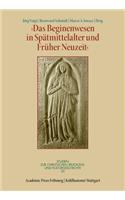 Das Beginenwesen in Spatmittelalter Und Fruher Neuzeit