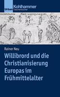 Willibrord Und Die Christianisierung Europas Im Fruhmittelalter