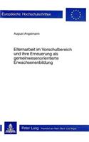 Elternarbeit Im Vorschulbereich Und Ihre Erneuerung ALS Gemeinwesenorientierte Erwachsenenbildung