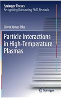 Particle Interactions in High-Temperature Plasmas