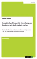 Syntaktischer Wandel: Die Entstehung des bestimmten Artikels im Italienischen: Von der Durchsetzung des lateinischen Demonstrativpronomens "ille". Zur Entstehung des best